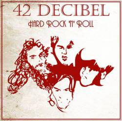 42 Decibel : Hard Rock'n'Roll